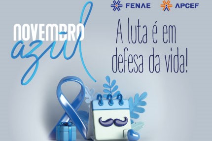 Novembro azul: a Fenae na luta contra o câncer de próstata e em defesa da vida