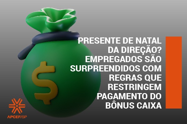 Presente de Natal da direção? Empregados são surpreendidos com regras que restringem pagamento do Bônus Caixa