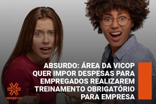 Absurdo: área da Vicop quer impor despesas para empregados realizarem treinamento obrigatório para empresa