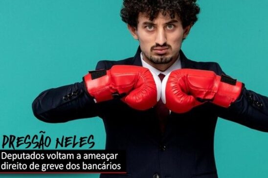 Projeto que ameaça direito de greve dos bancários volta à pauta