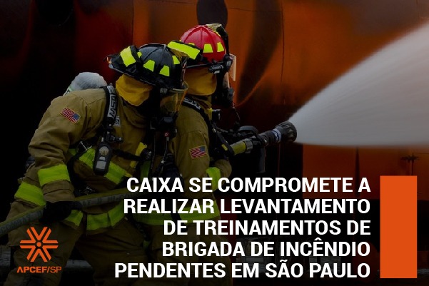 Caixa se compromete a realizar levantamento de treinamentos de brigada de incêndio pendentes em São Paulo