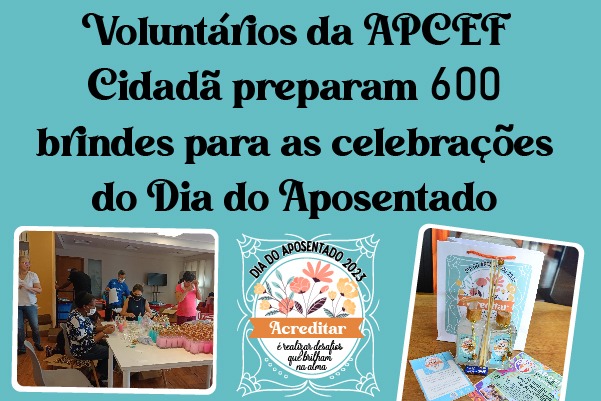 <strong>Voluntários da APCEF Cidadã preparam 600 brindes para as celebrações do Dia do Aposentado</strong>