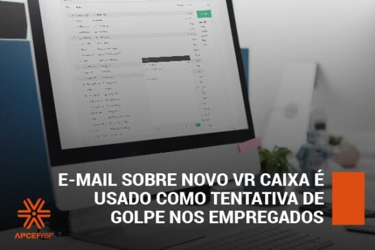 E-mail sobre novo VR Caixa é usado como tentativa de golpe nos empregados