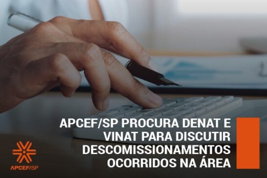 Apcef/SP procura Denat e Vinat para discutir descomissionamentos ocorridos na área
