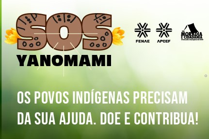 Moradia e Cidadania se junta à Fenae na campanha SOS Yanomami