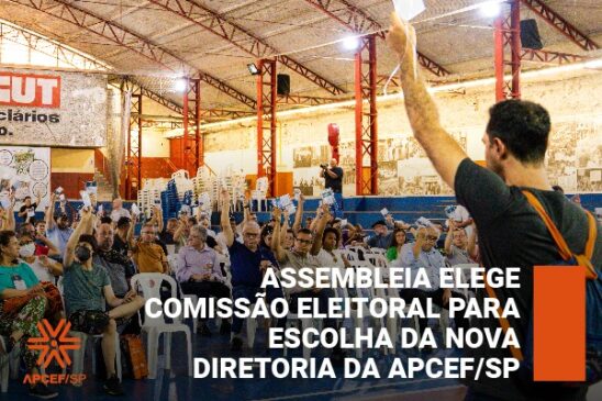Assembleia elege Comissão Eleitoral para escolha da nova diretoria da Apcef/SP