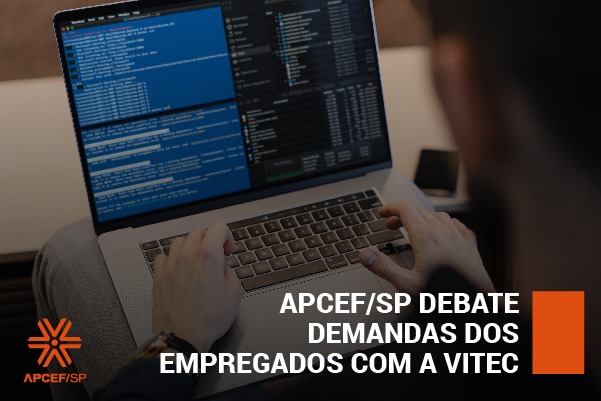 Apcef/SP debate demandas dos empregados com a VITEC