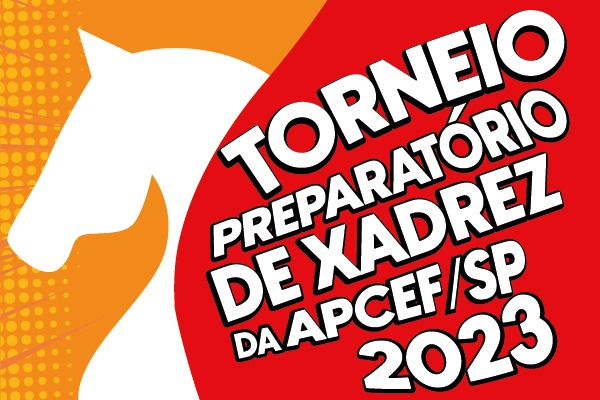 Inscreva-se no Torneio Preparatório de Xadrez 2023 da Apcef/SP