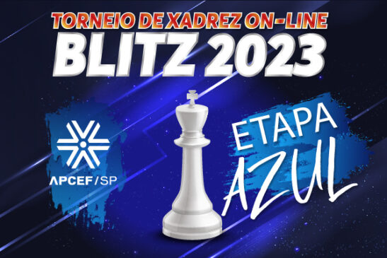 Inscreva-se no Torneio de Xadrez On-line Blitz 2023 – Etapa Azul da Apcef/SP