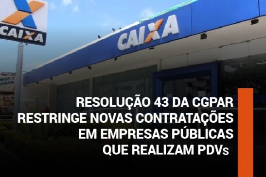 Resolução 43 da CGPAR restringe novas contratações em empresas públicas que realizam PDVs, entenda