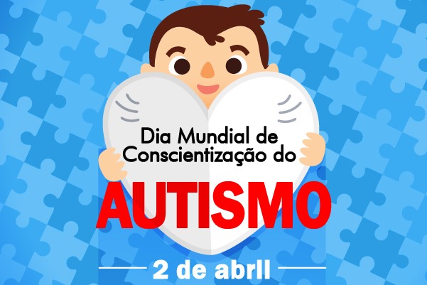 2 de abril: Dia Mundial de Conscientização do Autismo