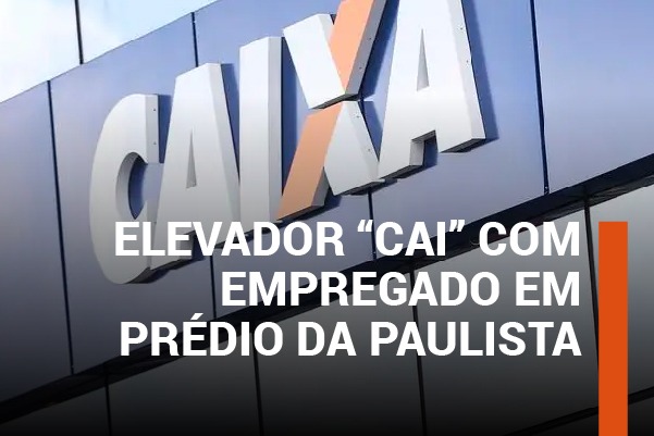 Edifício está crítico: elevador “cai” com empregado em prédio da Paulista. Apcef/SP cobra contrato de manutenção e outras medidas