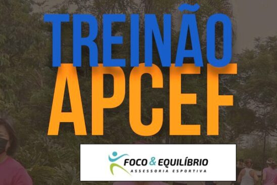 Apcef/SP e Foco & Equilíbrio promovem treino de corrida aberto no sábado (4)