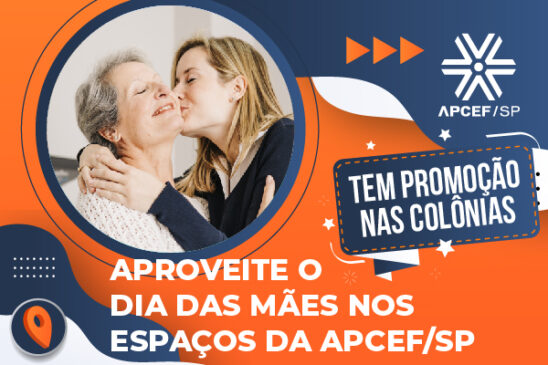 Garanta um Dia das Mães especial nas unidades da Apcef/SP