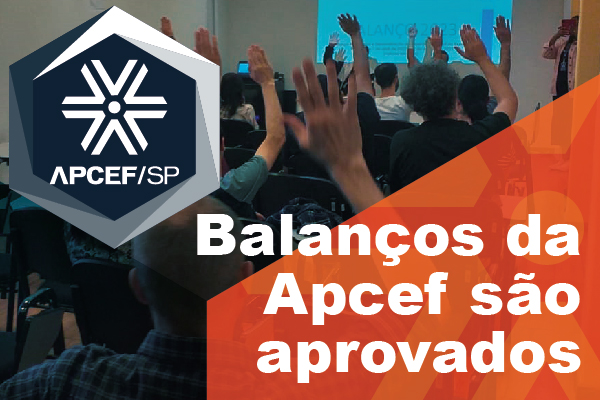 Balanços de atividades e patrimonial da Apcef são aprovados