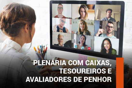 Plenária virtual com caixas, tesoureiros e avaliadores de penhor acontece dia 16. Inscreva-se!