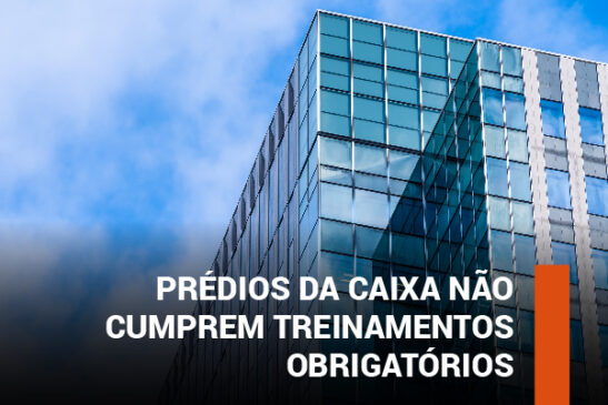 Apcef e Sindicato solicitam fiscalização do MPT em prédio da Caixa que não cumpre treinamentos obrigatórios