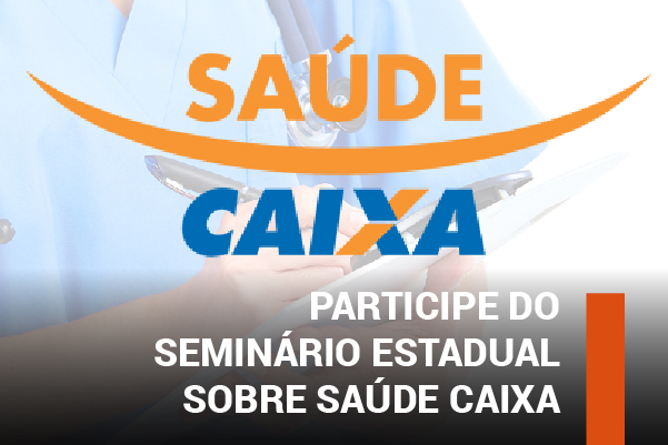 Seminário Estadual sobre Saúde Caixa da Fetec-SP será dia 8 de julho