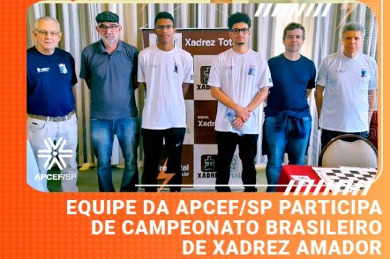 Equipe da Apcef/SP participa de Campeonato Brasileiro de Xadrez Amador