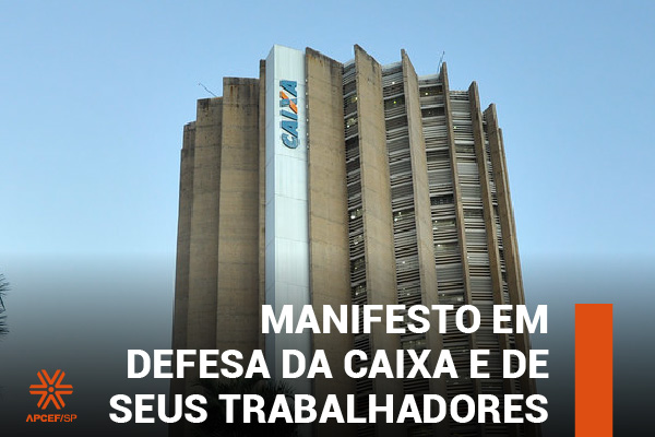 Manifesto em defesa da Caixa e de seus trabalhadores