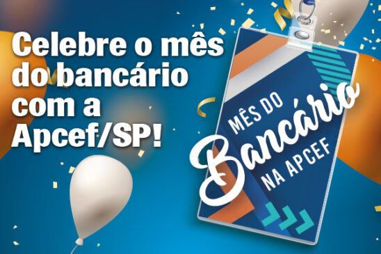 Apcef prepara comemorações do mês dos bancários em todo o Estado. Confira a agenda e inscreva-se