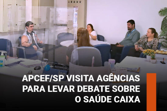 Apcef/SP visita agências para levar debate sobre o Saúde Caixa