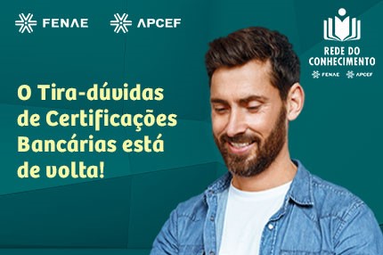 Fenae promove em agosto mais uma rodada de tira-dúvidas sobre certificações bancárias