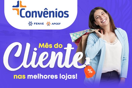 No mês do cliente, associados têm descontos especiais na plataforma de convênios da Fenae e das Apcefs