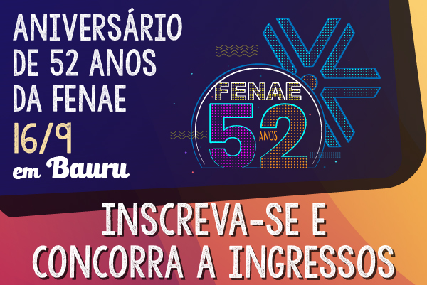 Inscreva-se e concorra a ingressos para a comemoração do aniversário da Fenae em Bauru