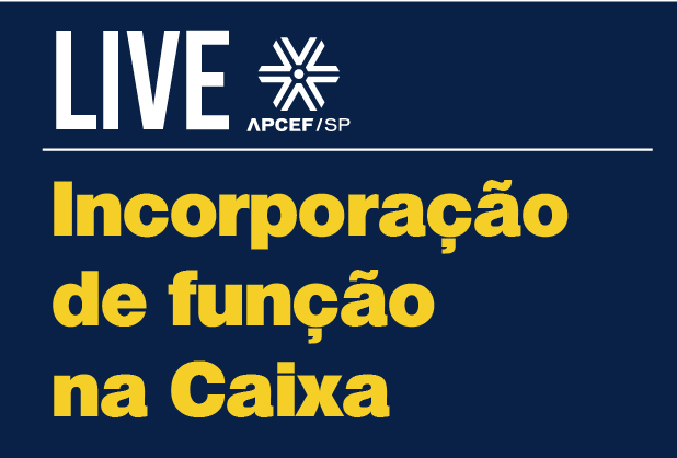 Live esclarece dúvidas sobre incorporação de função na Caixa