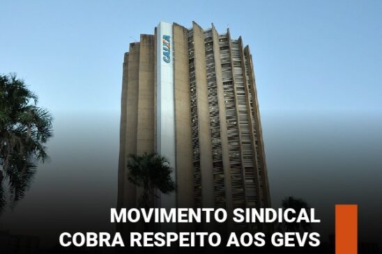 Movimento Sindical cobra respeito aos GEVs