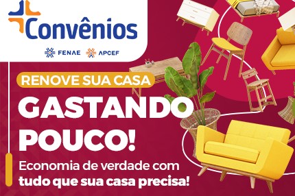 Renove sua casa no Clube de Vantagens da Fenae e das Apcefs