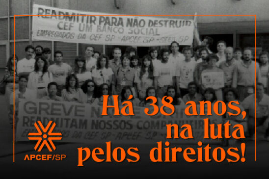 Há 38 anos, na luta pelos direitos dos empregados da Caixa