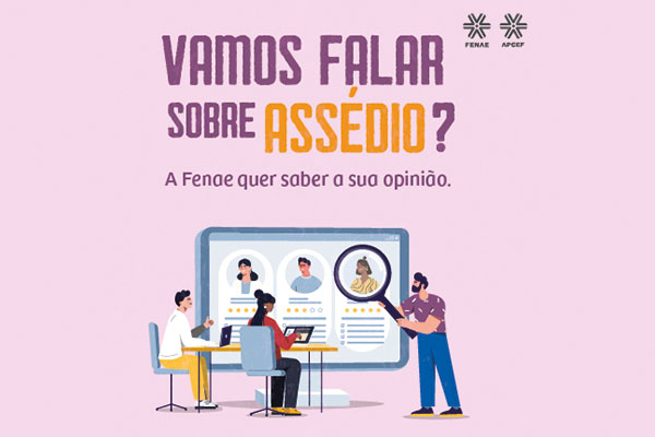 Fenae e Apcefs iniciam pesquisa sobre assédio na Caixa