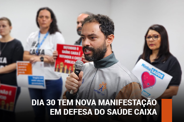 Dia 30 tem nova manifestação em defesa do Saúde Caixa