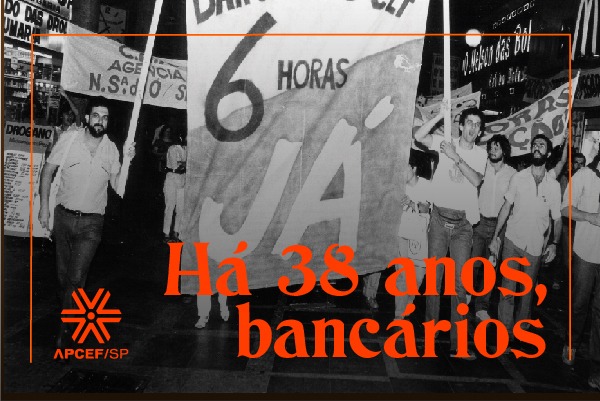 Há 38 anos, bancários!