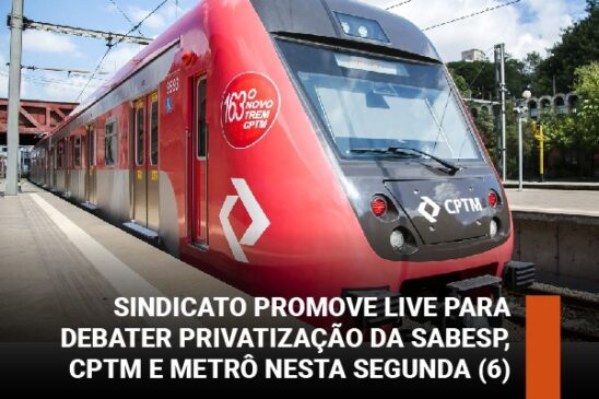 Sindicato dos Bancários promove live para debater privatização da Sabesp, CPTM e metrô nesta segunda (6)