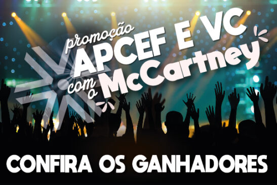 Conheça os ganhadores da ação “Apcef e vc com o McCartney”