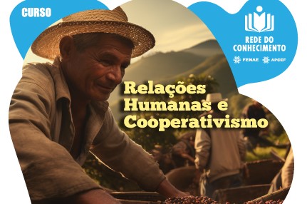 Aproveite o curso sobre relações humanas e cooperativismo na Rede do Conhecimento
