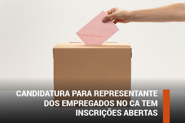 Candidatura para representante dos empregados no CA tem inscrições abertas