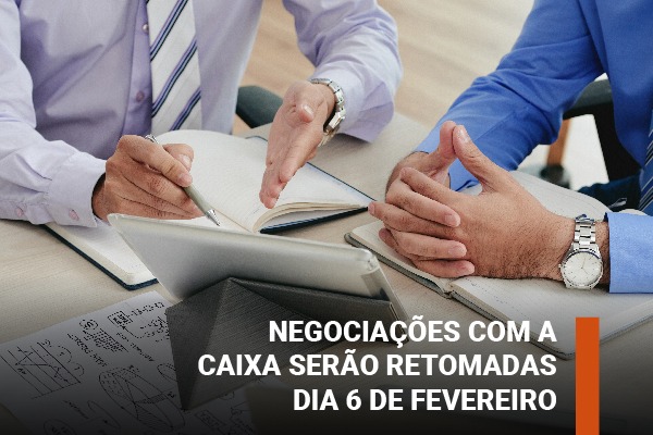 Negociações com a Caixa serão retomadas dia 6 de fevereiro