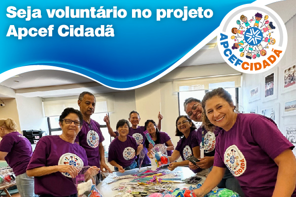 Seja voluntário no projeto Apcef Cidadã!
