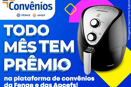 Todo mês tem prêmio na plataforma de convênios da Fenae e das Apcefs