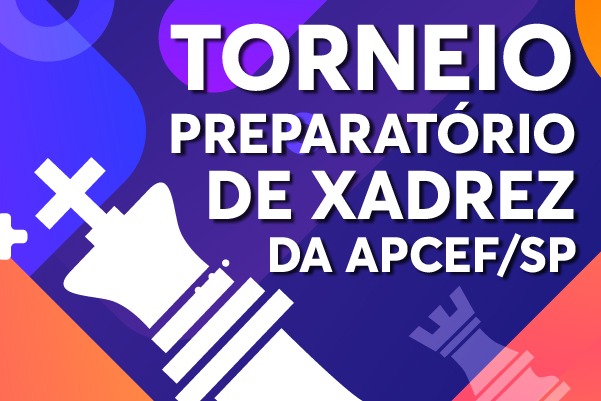 Inscreva-se no Torneio Preparatório de Xadrez da Apcef/SP