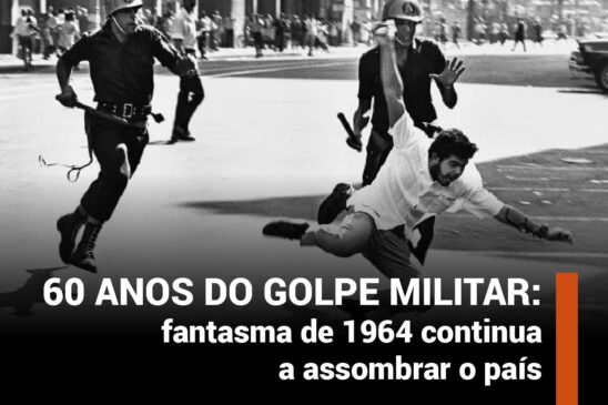 60 anos do golpe militar: fantasma de 1964 continua a assombrar o país