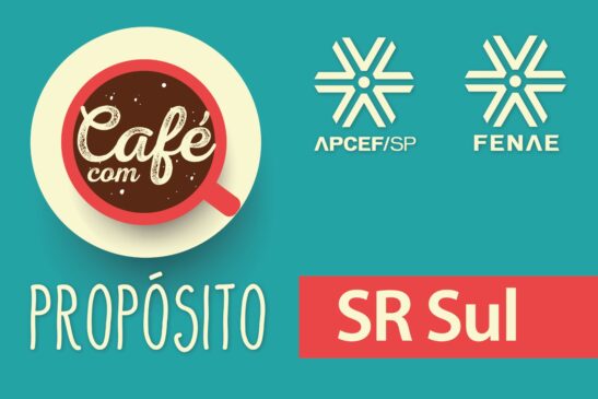 Café com Propósito: Apcef/SP busca troca de conhecimento e desenvolvimento dos empregados da Caixa