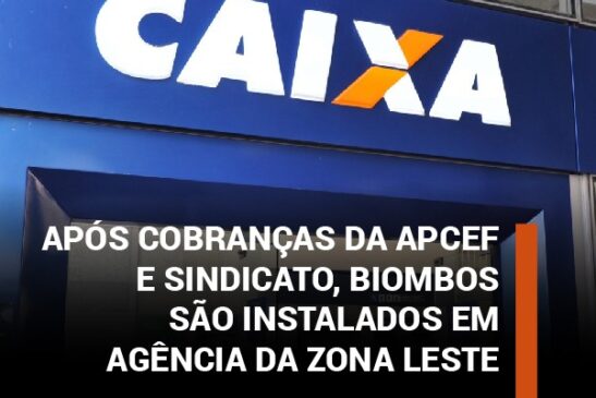 Após cobranças da Apcef e Sindicato, biombos são instalados em agência da zona leste