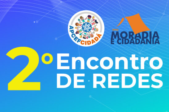 2º Encontro de Redes da Apcef Cidadã será no dia 25 de abril