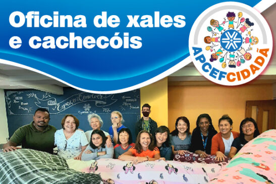 Apcef/SP promove oficina de confecção de xales e cachecóis para doação em maio