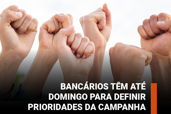 Bancários têm até domingo para definir prioridades da campanha